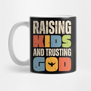 Raising Kids And Trusting God Mug